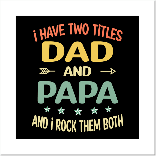 Papa - i have two titles dad and Papa Wall Art by gothneko